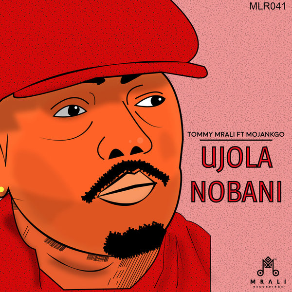 Tommy MRali feat. Mojankgo - Ujola Nobani