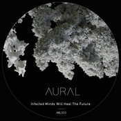 Aural - Infected Minds Will Heal The Future (Mycelium)