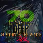 Magik Deep - Sumthin' In the Water