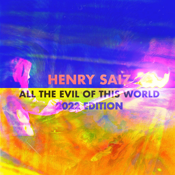 Henry Saiz - All The Evil Of This World (2022 Edition) on Traxsource