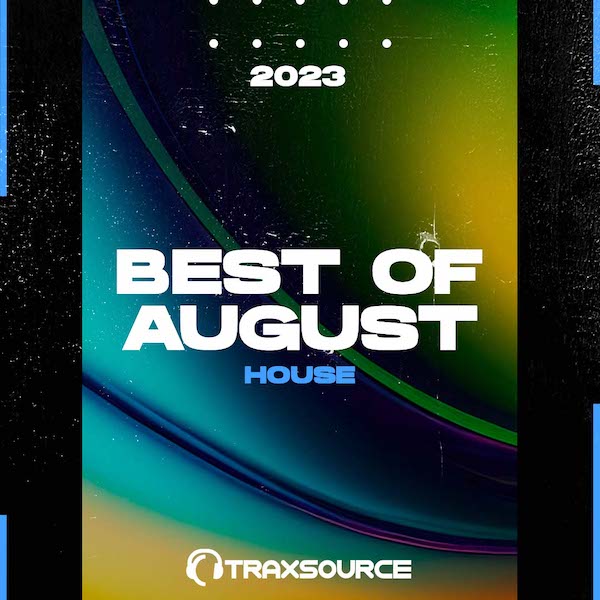 TRAXSOURCE Top 100 House of August 2023