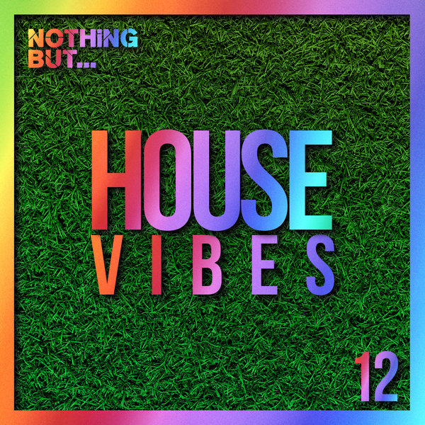 VA - Nothing But... House Vibes Vol. 12 [NBHV12B]