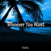 Tullio - Whoever You Want