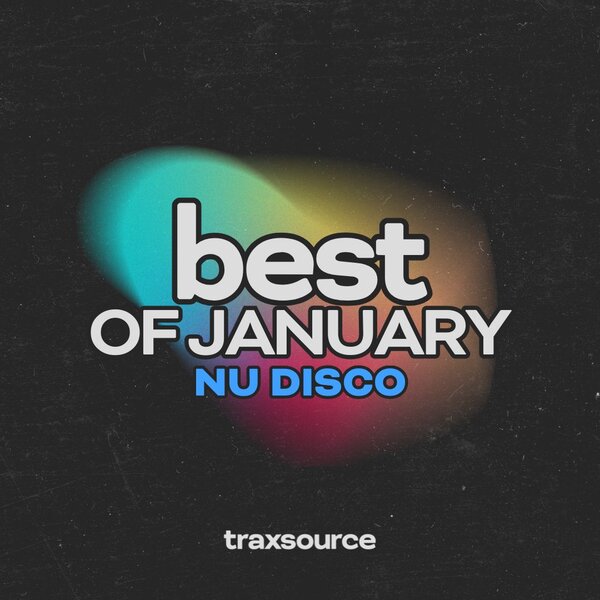 TRAXSOURCE Top 100 Nu Disco of January 2025