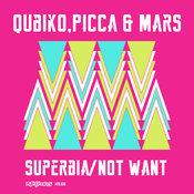 Qubiko, Picca & Mars - Superbia / Not Want