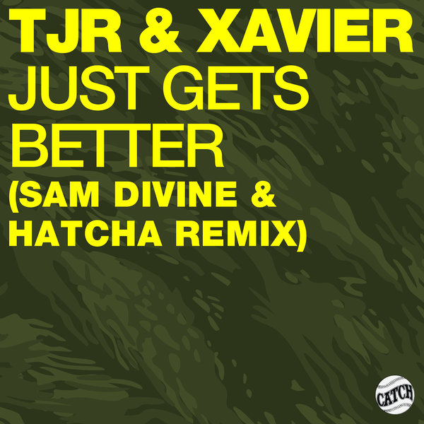 TJR - Just Gets Better (Sam Divine & Hatcha Remix) on Traxsource