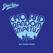 Cho & Random Impetus - Ray Mang Mixes