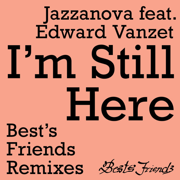 Jazzanova - I'm Still Here - Best's Friends Remixes on Traxsource