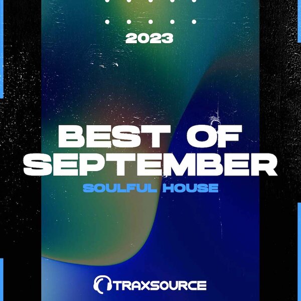 TRAXSOURCE Top 100 Soulful House of September 2023