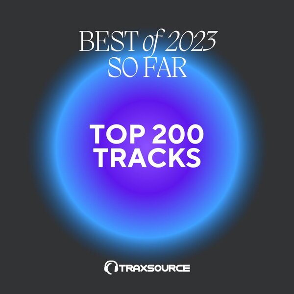 Traxsource Top 200 Best Tracks Of 2023 So Far