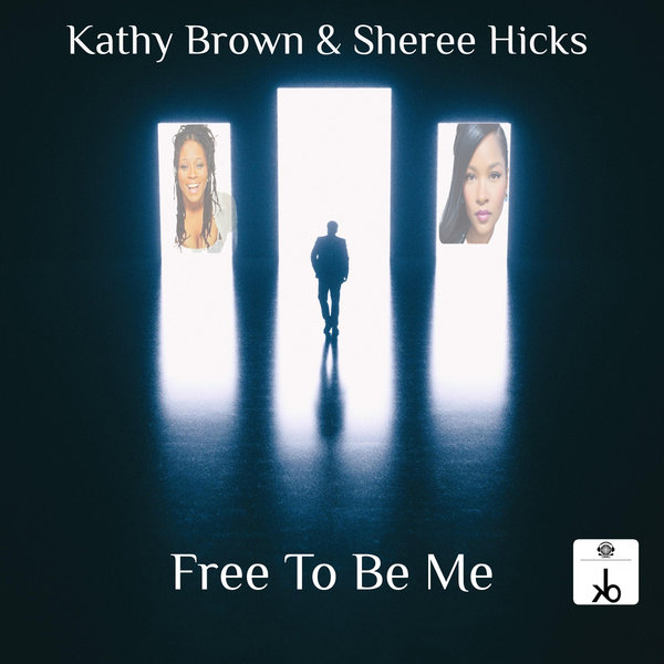 Kathy Brown, Sheree Hicks - Free to Be Me [KB Sounds] - BoomCrate.org