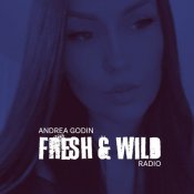 Andrea Godin - Fresh & Wild Radio - May 2024