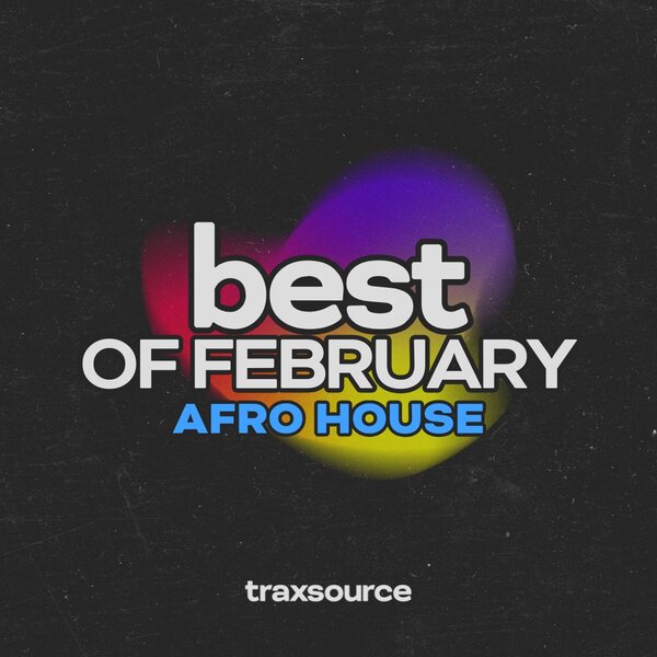 TRAXSOURCE Top 100 Afro House of February 2025 - Afro House album