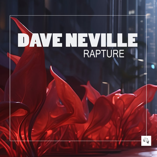 Dave Neville - Rapture On Traxsource