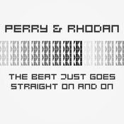 Perry & Rhodan - The Beat Just Goes Straight on and On