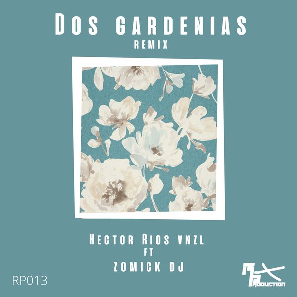 Hector Rios Vnzl, Zomick DJ - Dos Gardenias on Traxsource
