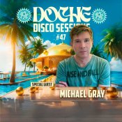 Doche - Doche Disco Sessions #47 (Michael Gray)