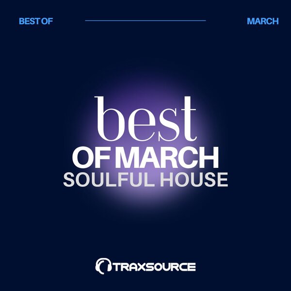 Traxsource Top 100 Soulful House of March 2024