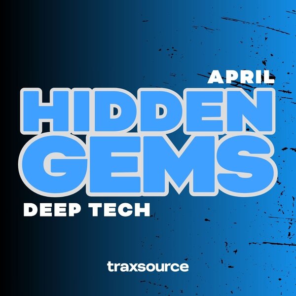 TRAXSOURCE Hidden Gems (April 2025) DEEP TECH - Minimal / Deep Tech albüm kapağı