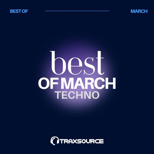 Traxsource Top 100 Techno Of March 2024