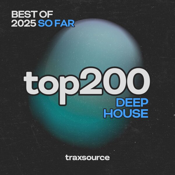 TRAXSOURCE Top 200 Deep House of 2025 so far - Deep House albüm kapağı