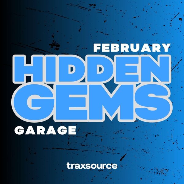 TRAXSOURCE Hidden Gems (February 2025) Garage