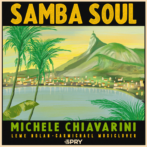 Michele Chiavarini feat. Leme Nolan and Carmichael Musiclover - Samba Soul  on Traxsource