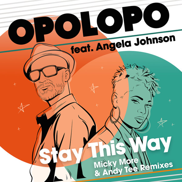 Opolopo feat. Angela Johnson - Stay This Way (Micky More  Andy Tee  Remixes) on Traxsource