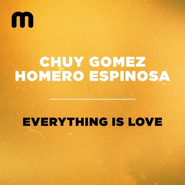 Chuy Gomez & Homero Espinosa - Everything Is Love