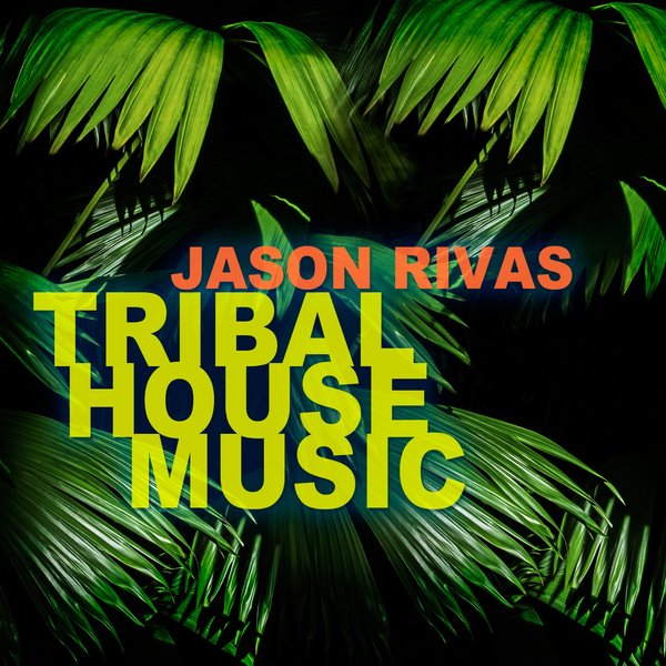 Jason Rivas - Tribal House Music on Traxsource