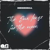 QubiqueSmall - The Sun Longs For The Moon