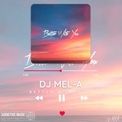 DJ Mel-A - Better with you
