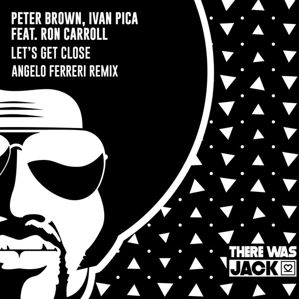 Peter Brown, Ivan Pica, Ron Carroll - Let’s Get Close (Angelo Ferreri ...