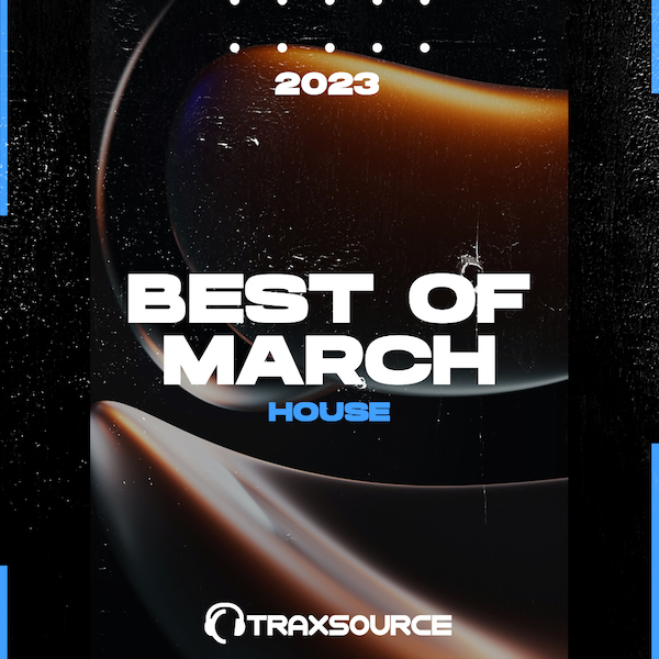 TRAXSOURCE Top 100 House Of March 2023