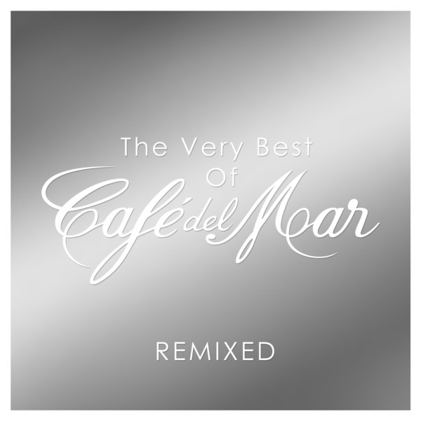 Café del Mar - The Very Best of Café del Mar Remixed on
