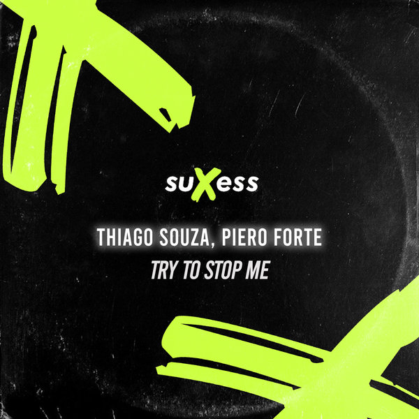 Thiago Souza, Piero Forte - Try to Stop Me on Traxsource