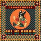 Groovemasta - Groovemasta - Got Me Burnin