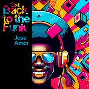 Jose Amor - Get Back to the Funk