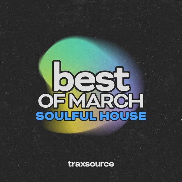 TRAXSOURCE Top 100 Soulful House of March 2025 - Soulful House albüm kapağı
