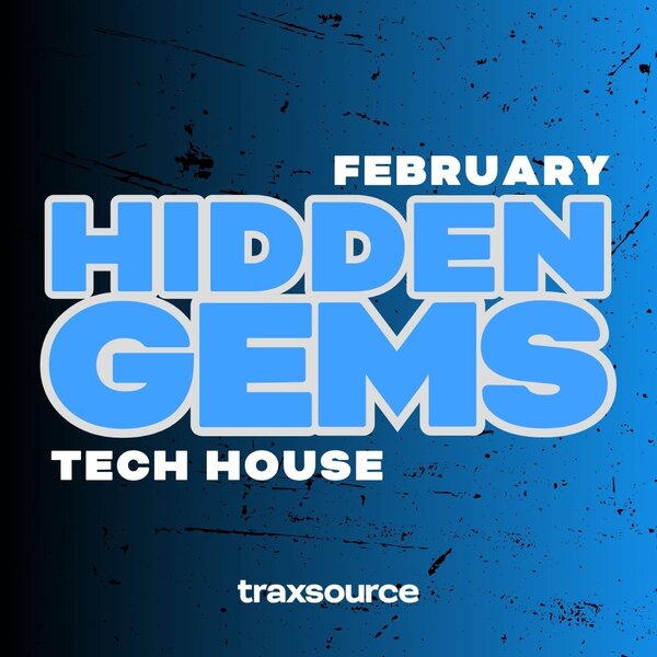 TRAXSOURCE Hidden Gems (February 2025) Tech House