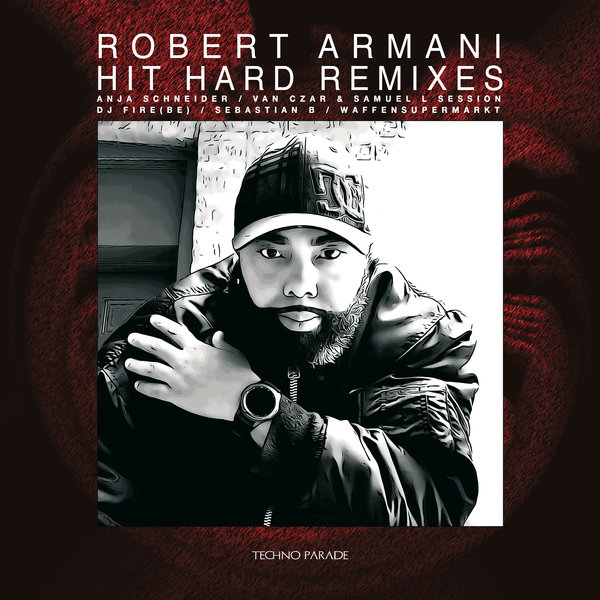 Robert Armani - Hit Hard (Remixes) on Traxsource