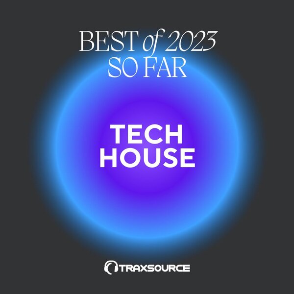 Traxsource Top 200 Tech House of 2023 So Far