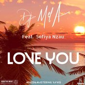 DJ Mel-A feat. Sofiya Nzau - Love You