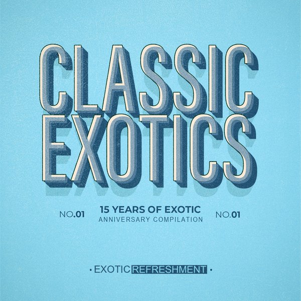 Various Artists - Classic Exotics - 15 Years Of Exotic Part 2 on Traxsource