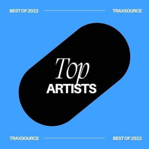 Top Artists Of 2022 | Traxsource